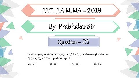 IIT JAM 2018 Mathematics Question 25 | Abstract Algebra | Homomorphism | Trivial | By Prabhakar Sir