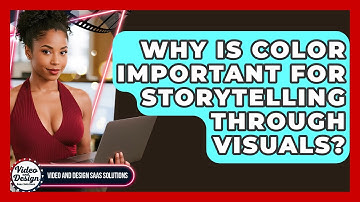 Why Is Color Important For Storytelling Through Visuals? - Video And Design Saas Solutions