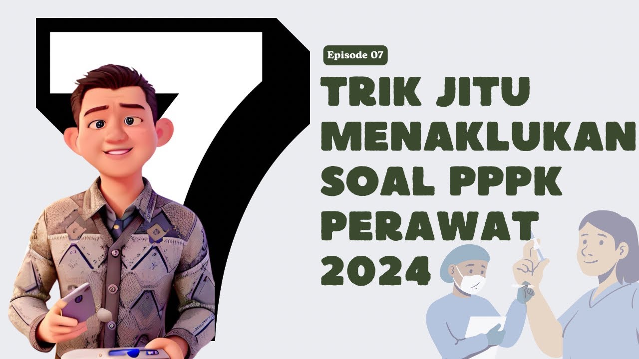 Trik Jitu Menaklukan Soal PPPK Perawat 2024. Episode 07
