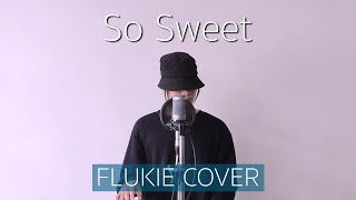 So Sweet - Pink Sweat$ // FLUKIE COVER