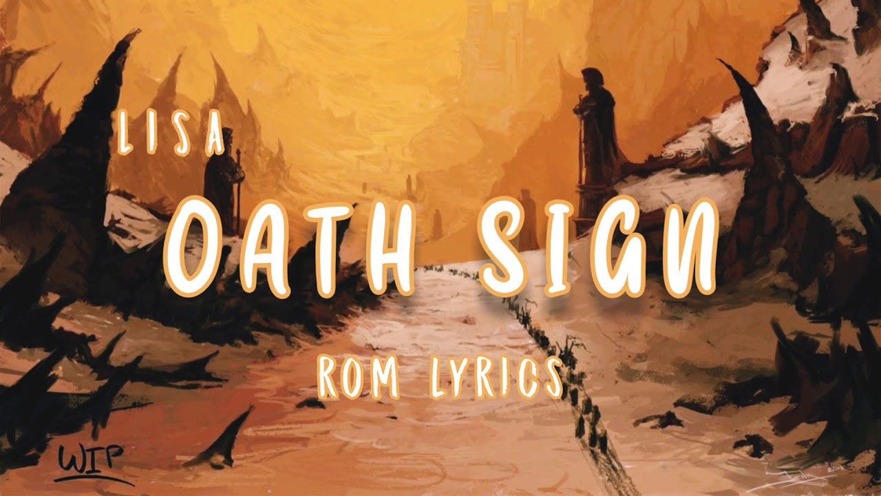 Oath Sign Lisa Rom Lyrics Youtube