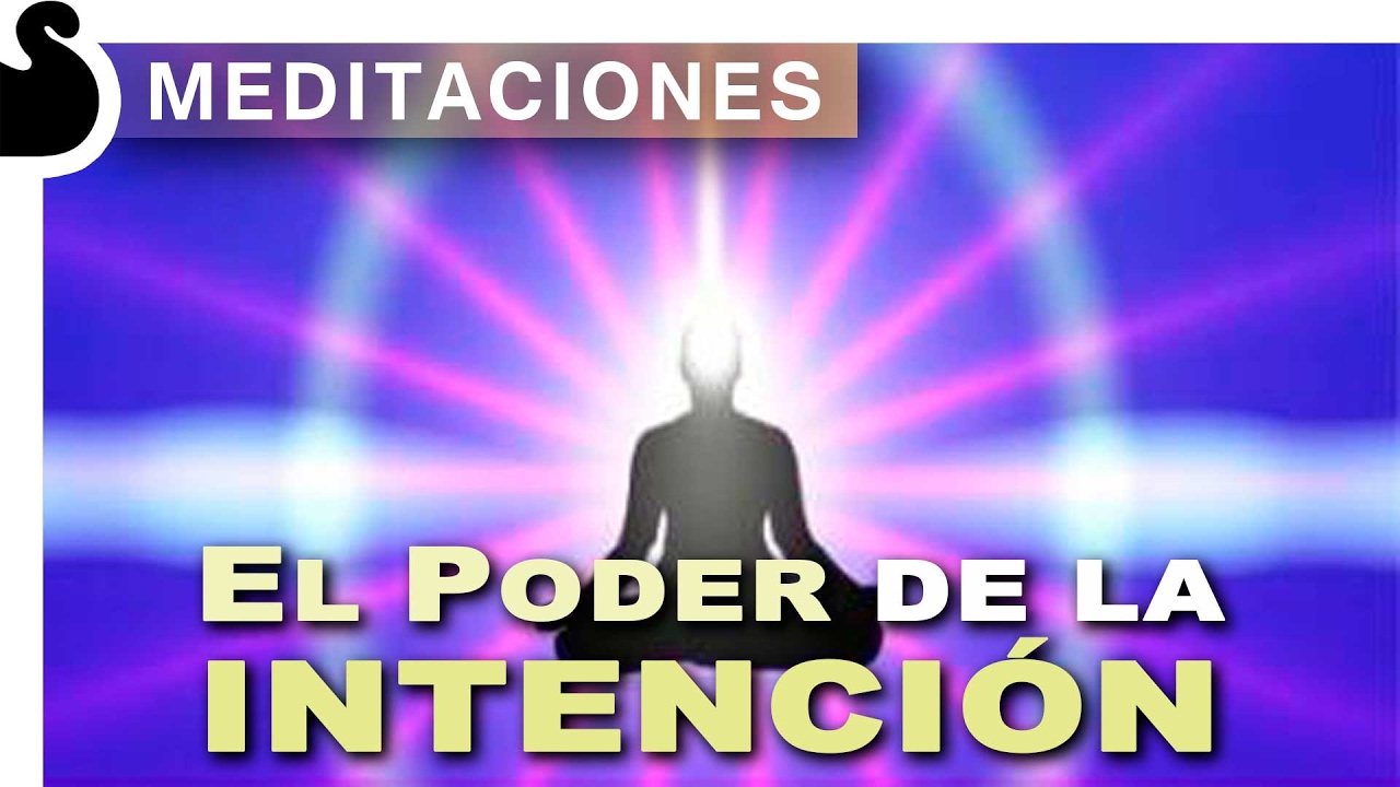 EL PODER DE LA INTENCIÓN - Meditación - YouTube