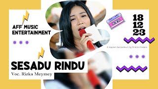 Sesadu Rindu Voc. Rizka Meymey I AFF MUSIC ENTERTAINMENT I Samadikun - Cirebon I 18 Des 23