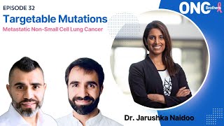 Metastatic NonSmall Cell Lung Cancer (NSCLC) Algorithm w/ Targetable Mutations Dr. Jarushka Naidoo