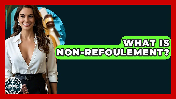 What Is Non-Refoulement? - Law School Prep Hub