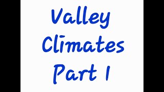 Valley Climates Part 1