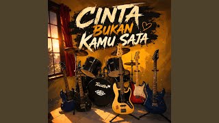Cinta Bukan Kamu Saja