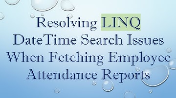 Resolving LINQ DateTime Search Issues When Fetching Employee Attendance Reports