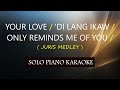 YOUR LOVE DI LANG IKAW ONLY REMINDS ME OF YOU JURIS MEDLEY COVER CY