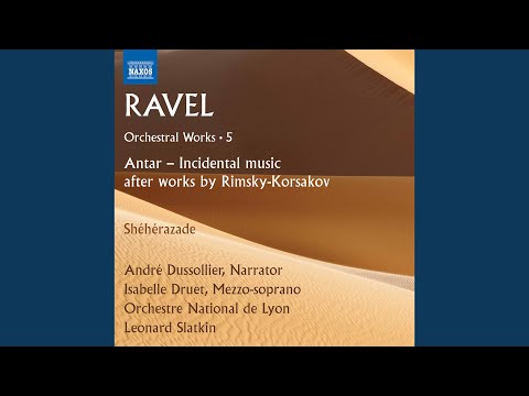 Antar (After N. Rimsky-Korsakov) : Antar n'écoutait plus… (narration) - No. 12. Ravel:...