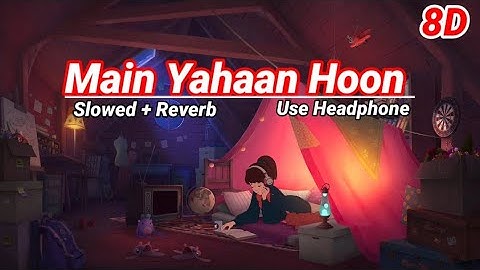 Main Yahaan Hoon x Tujh Mein Rab Dikhta Hai [Slowed+Reverb] _ 8D _ Shahrukh Khan | Lofi Remix 07