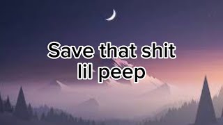 lil peep - save that shit (lyrics)