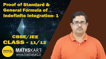 Proof of Standard & General Formula | Indefinite Integration-1 | Class-12 CBSE/JEE Maths