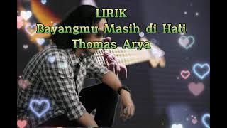 Thomas Arya_Bayangmu Masih Di Hati_Lirik