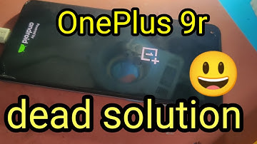 OnePlus 9r dead solution