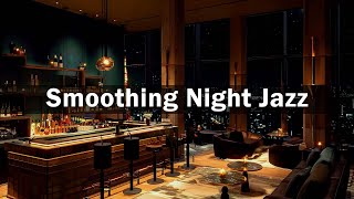 Night Jazz Luxury New York Lounge 🍷 Jazz Bar Classics for Relax, Study, Work - Jazz Relaxing Music