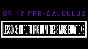 Unit 7 Trig Identities & Equations: Lesson 3 (Intro to Identities & Equations with trig identities)