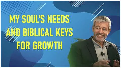 paul washer - My Soul's Needs And Biblical Keys For Growth