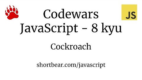 Codewars - Javascript - Cockroach