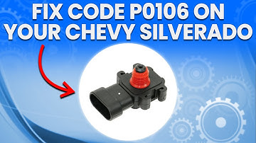 How To Fix Code P0106 On Your Chevy Silverado (Causes, Diagnosis, And How To Solve The Error Code)