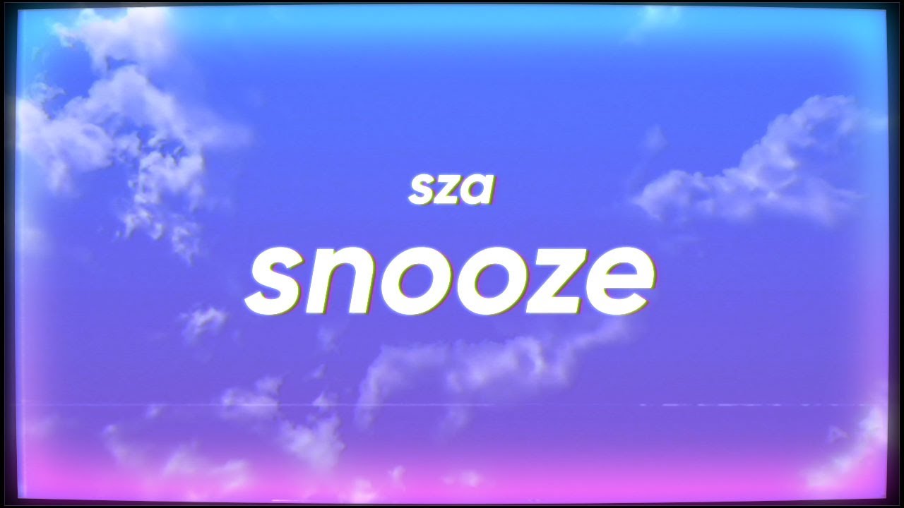 SZA - Snooze SZA - Snooze