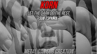 Video thumbnail of "KORN - LET THE DARK DO THE REST sub español and lyrics"