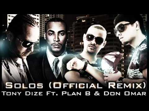 Solos - Tony Dize Ft. Plan B & Don Omar