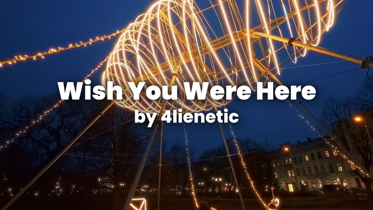 Wish You Were Here by 4lienetic