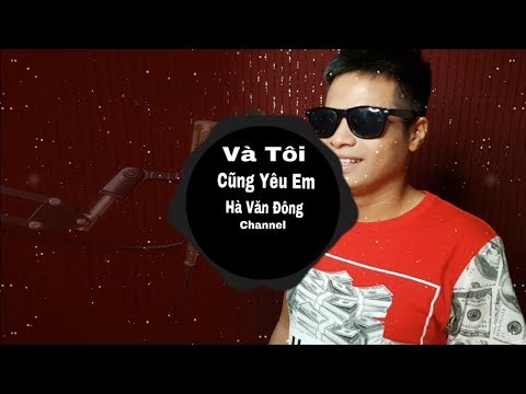 Video Và Tôi Cũng Yêu Em | Beatbox Version | Hà Văn Đông - youtube