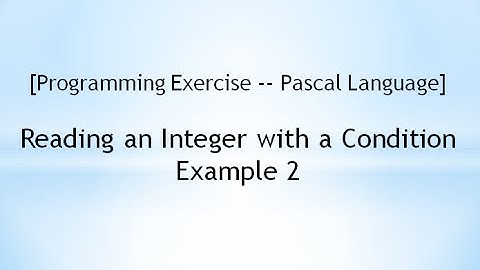 [Programming Exercise -- Pascal Language]  Reading an Integer with a Condition - Example 2