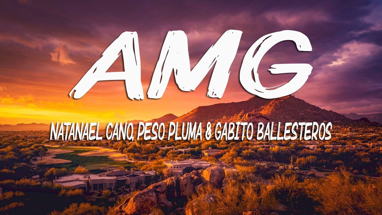 Natanael Cano, Peso Pluma x Gabito Ballesteros - AMG (Letra/Lyrics ...
