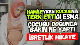 Hamileyken Kocasının Terk Ettiği Esma Çocuğu İle Hayatına Son Vermek İstedi SONU HERKESE İBRET