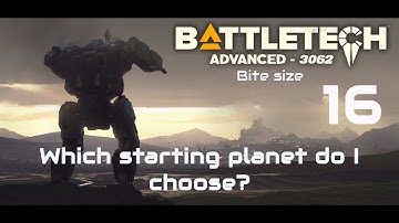 Which starting planet do i choose? Battletech Advanced 3062 Bitesize Ep 16