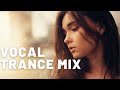 VOCAL TRANCE MIX | EPISODES 13 ❤️ ❤️ ❤️