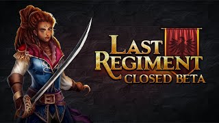 Last Regiment - Beta News 08/09/2018