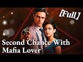 💥💥FULL1-100🎀😳| Second Chance With Mafia Lover #cdrama #fullmovie