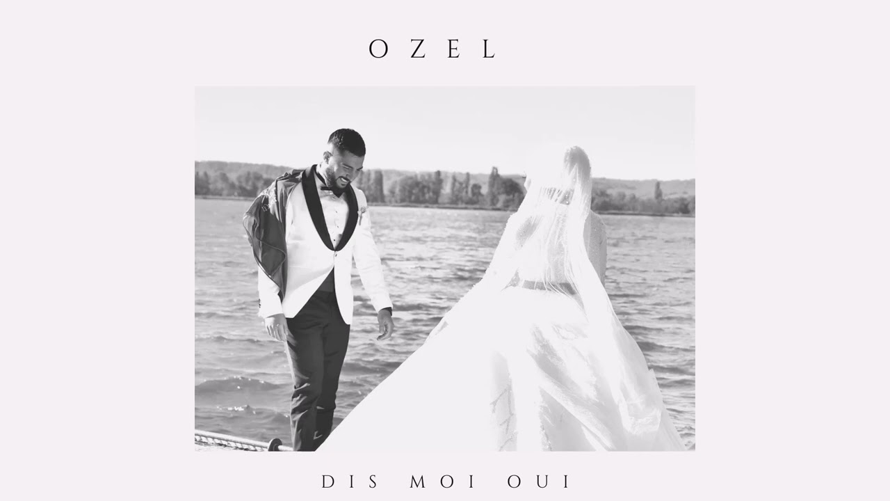 Ozel - Dis Moi Oui (Official Audio)
