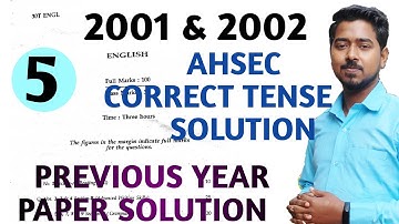 CORRECT TENSE |CORRECT VERB FORMS CLASS 12  GRAMMAR| |AHSEC PREVIOUS YEAR 2001 & 2002 SOLUTION| #05