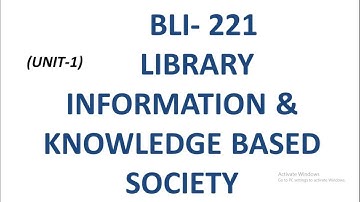 Library information & knowledge based society UNIT- 1 BLI - 221