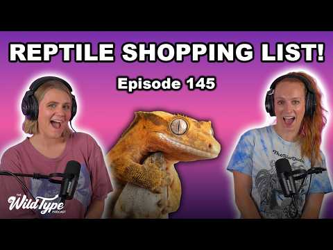 Our Ultimate Reptile Shopping List! | Episode 145