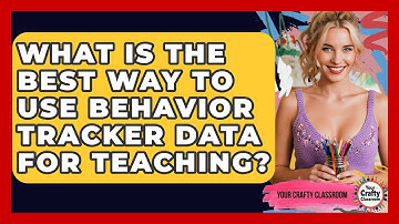 What Is The Best Way To Use Behavior Tracker Data For Teaching? - Your Crafty Classroom