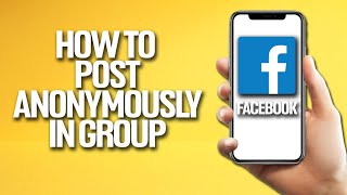 How To Post Anonymously In A Group On Facebook Tutorial