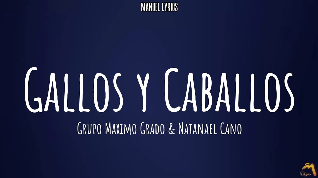 Gallos Y Caballos - Grupo Maximo Grado & Natanael Cano [LETRA] - YouTube