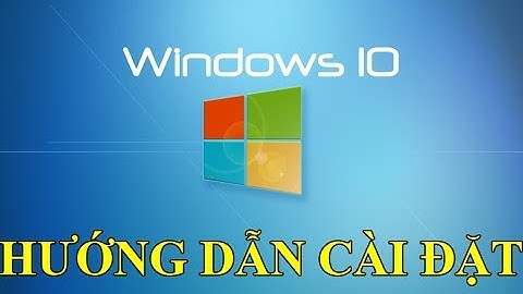 Hướng Dẫn Cài Đặt Windows 10 (Chi Tiết Và Đầy Đủ Nhất)