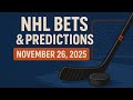 🏒NHL BETS &amp; PREDICTIONS💰 11/26/25