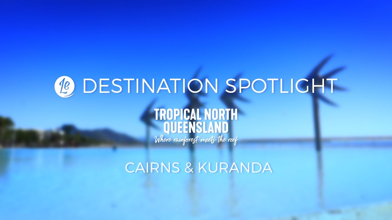 Tropical North Queensland Destination Spotlight Cairns & Kuranda YouTube