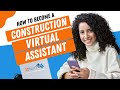 How to become a construction virtual assistant  20four7va