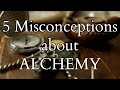 Five Misconceptions about Alchemy