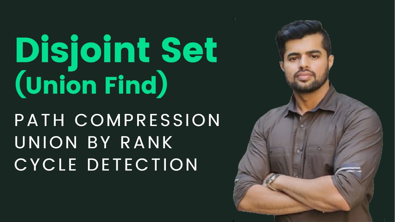 Disjoint Set | Union Find | Cycle Detection| Union By Rank | Path Compression | Graphs