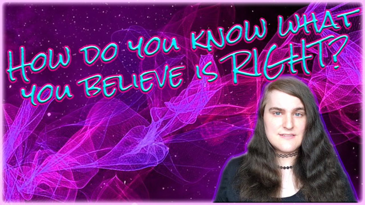 How Do You Know What You re Doing Is Right YouTube